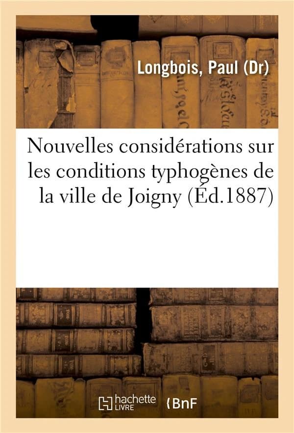 Nouvelles considerations sur les conditions typhogenes de la ville de joigny