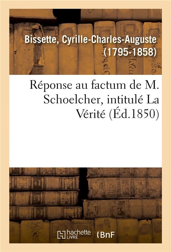 Reponse au factum de m. schoelcher, intitule la verite