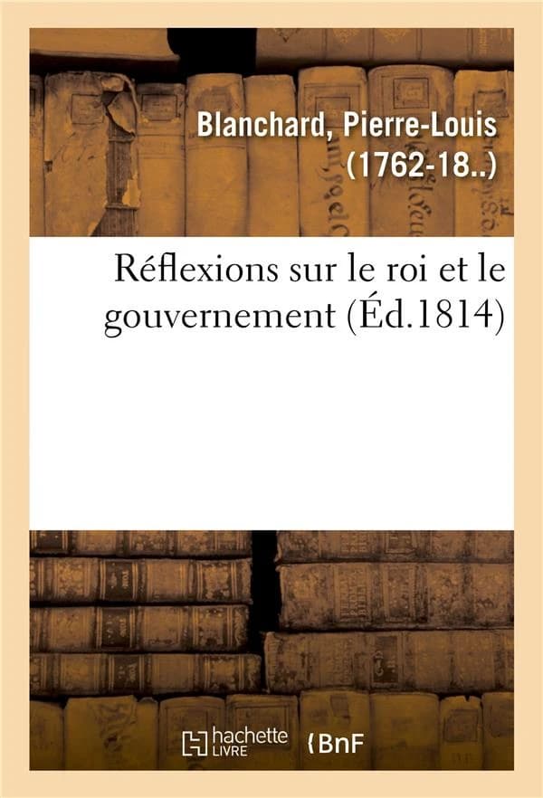 Reflexions sur le roi et le gouvernement