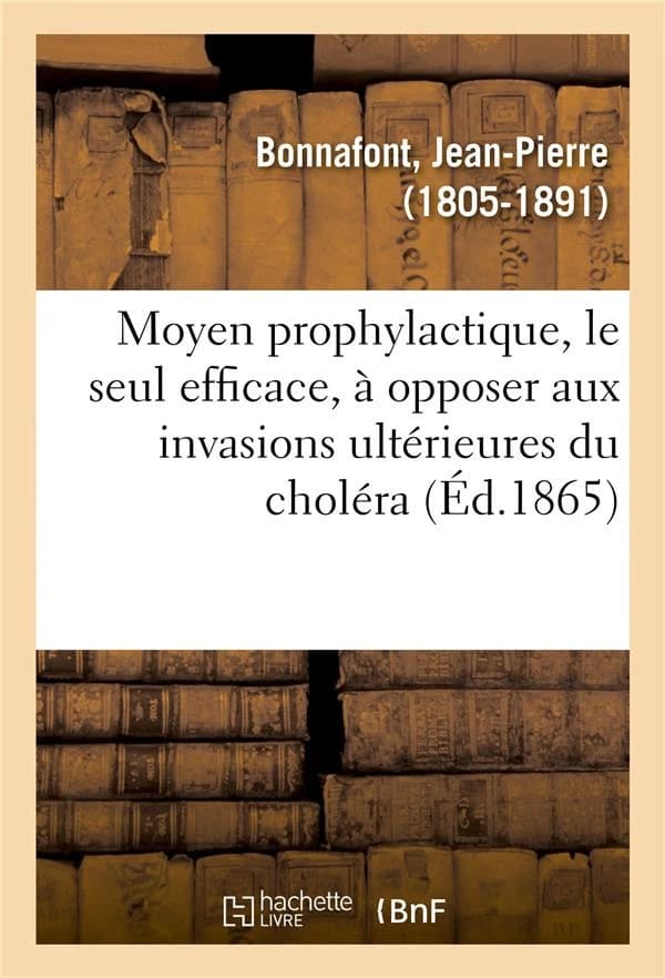 Moyen prophylactique, le seul efficace, a opposer aux invasions ulterieures du cholera