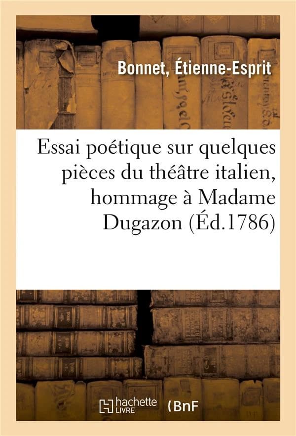 Essai poetique sur quelques pieces du theatre italien, hommage a madame dugazon