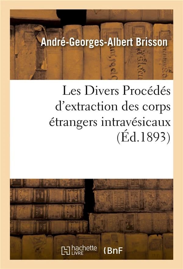 Les divers procedes d'extraction des corps etrangers intravesicaux