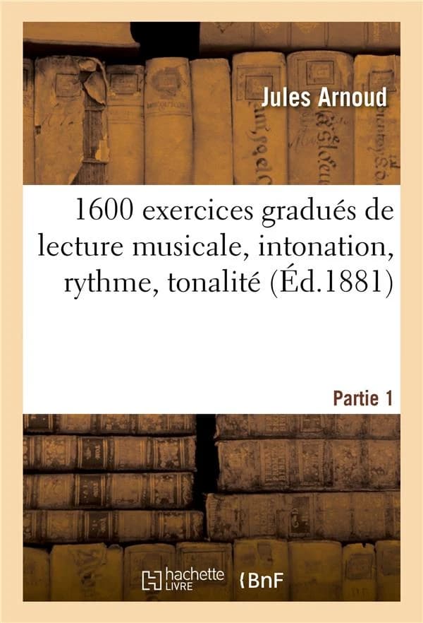 1600 exercices gradués de lecture musicale, intonation, rythme, tonalité. Partie 1
