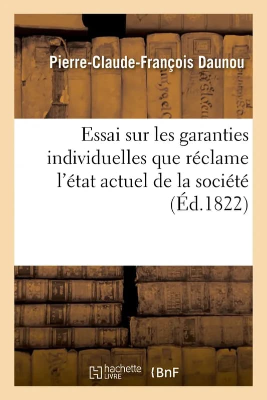 Essai sur les garanties individuelles que reclame l'etat actuel de la societe