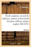 École anglaise, recueil de tableaux, statues et bas-reliefs des plus célèbres artistes anglais : du temps d'Hogarth à nos jours. Notices en français et en anglais. Volume 3