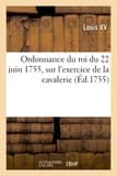 Ordonnance du roi du 22 juin 1755, sur l'exercice de la cavalerie