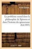 Le problème moral dans la philosophie de Spinoza et dans l'histoire du spinozisme