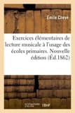 Exercices élémentaires de lecture musicale à l'usage des écoles primaires. Nouvelle édition