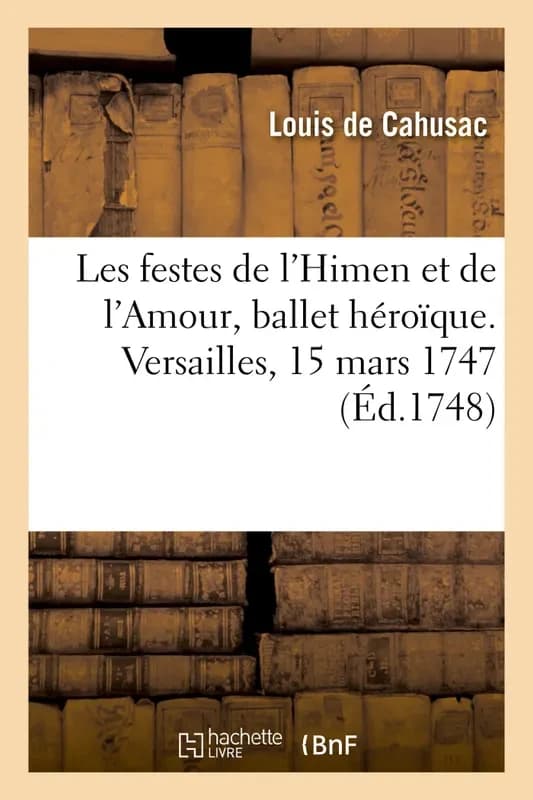 Les festes de l'Himen et de l'Amour ou les Dieux d'Égypte, ballet héroïque. Versailles, 15 mars 1747 : Académie royale de musique, 5 novembre 1748, et remis au théâtre le 9 juillet 1754