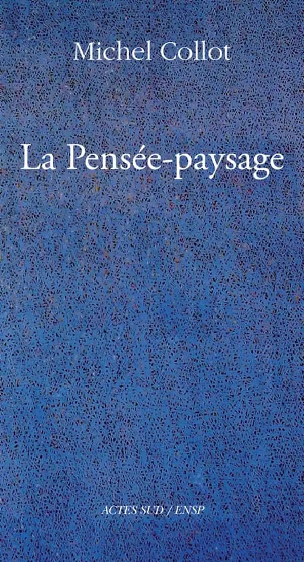 La pensée-paysage : philosophie, arts, littérature