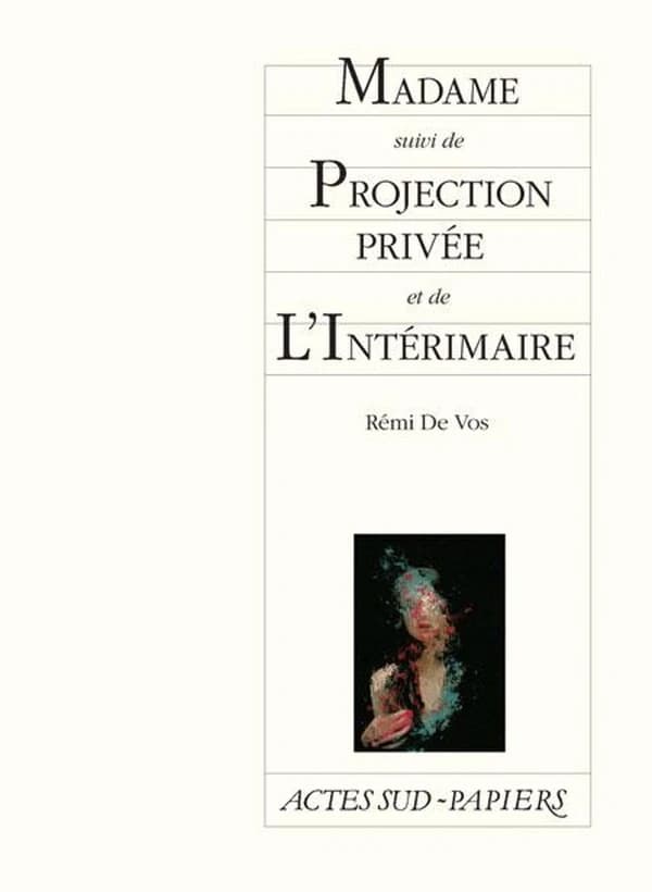 Madame ; suivi de Projection privée ; et de L'intérimaire