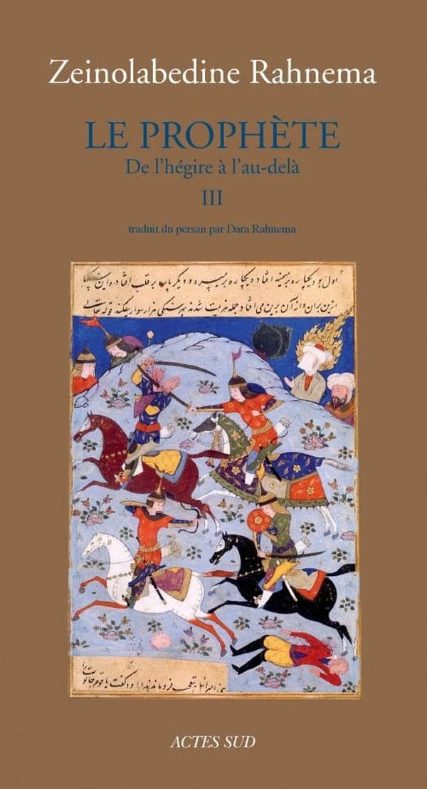 Le prophète. Tome III, De l'Hégire à l'au-delà