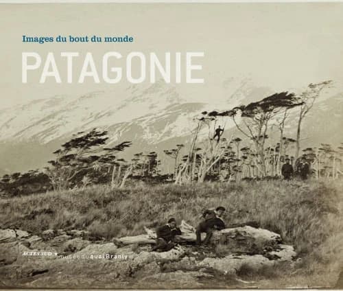 Patagonie : images du bout du monde