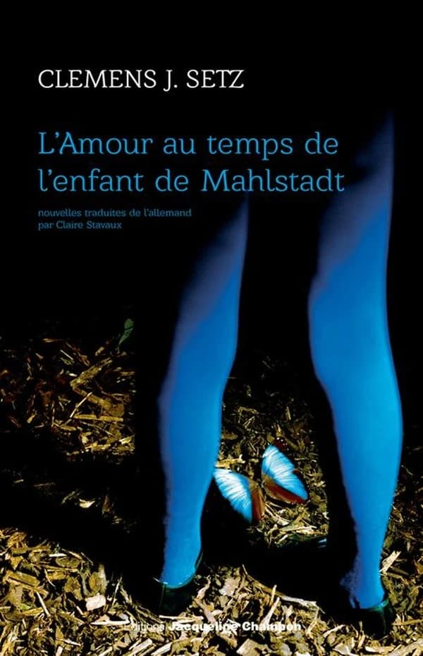 L'amour au temps de l'enfant de Mahlstadt : nouvelles