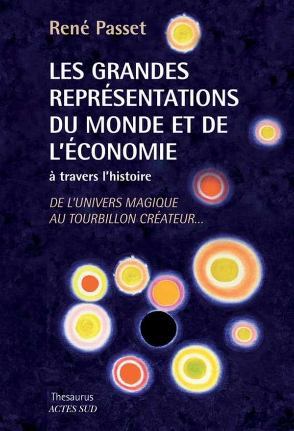 Les grandes représentations du monde et de l'économie à travers l'histoire : de l'univers magique au tourbillon créateur
