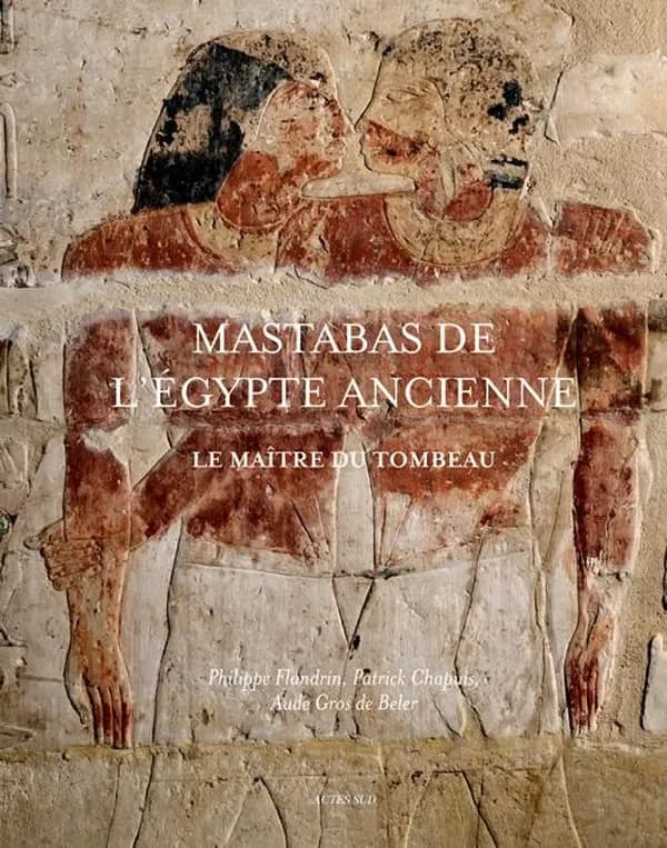 Mastabas de l'Égypte ancienne : le maître du tombeau