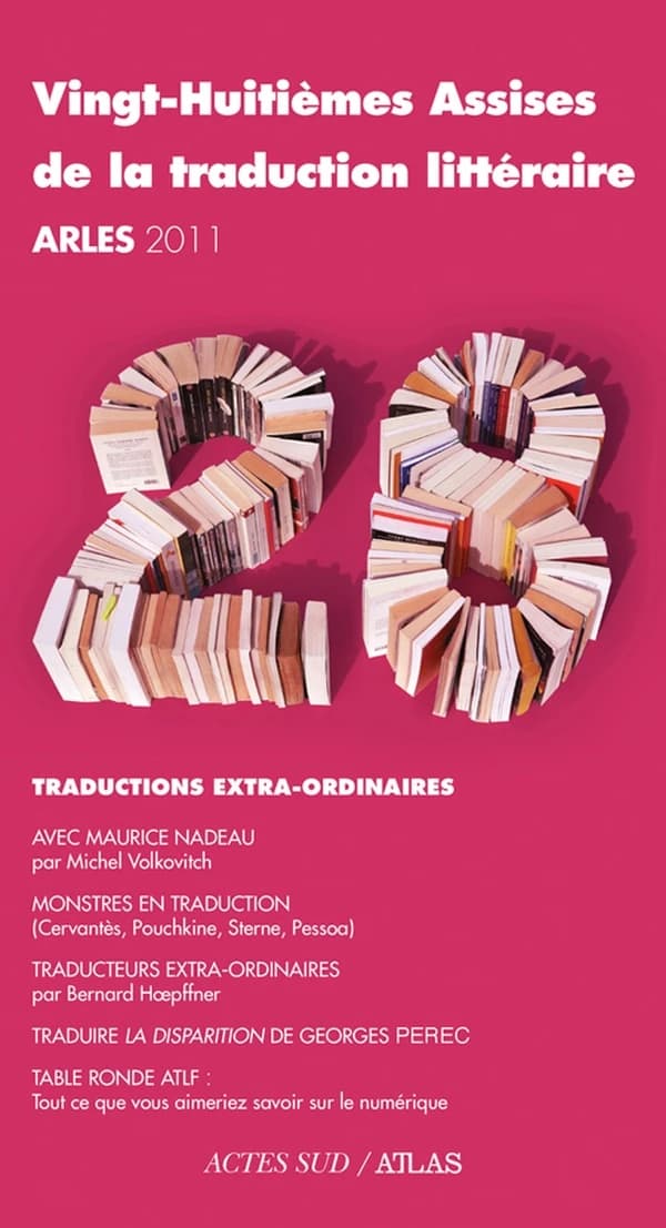 Vingt-huitièmes Assises de la traduction littéraire, Arles 2011 : traductions extra-ordinaires
