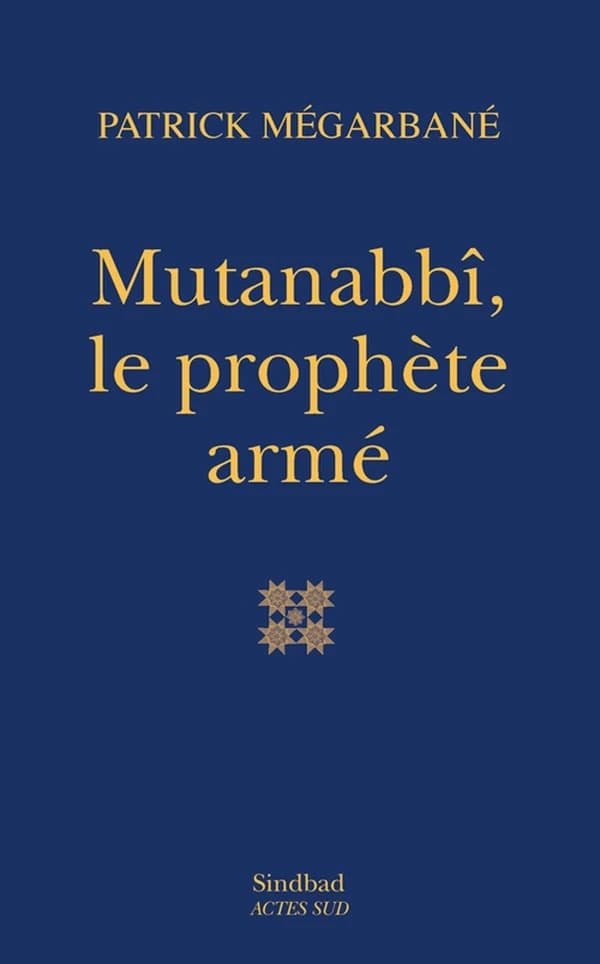 Mutanabbî, le prophète armé : essai