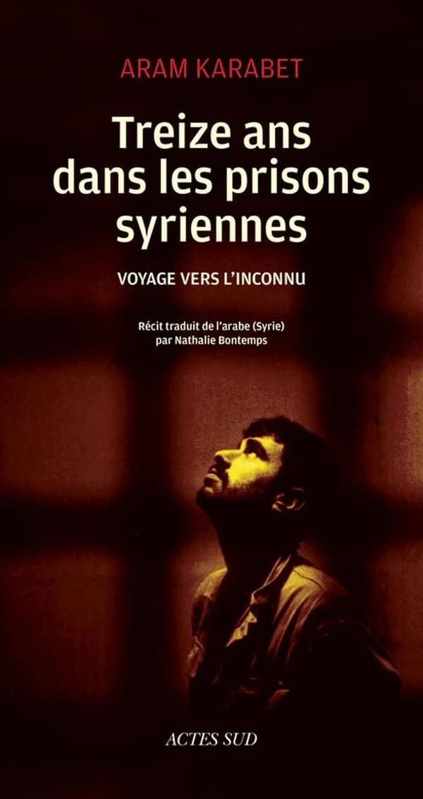 Treize ans dans les prisons syriennes : voyage vers l'inconnu : récit
