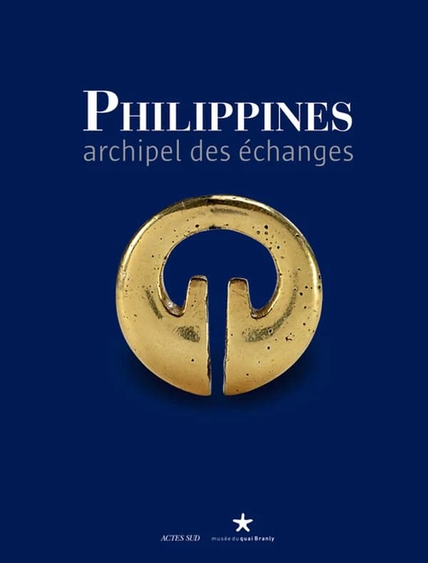 Philippines : archipel des échanges : [exposition, Paris, Musée du quai Branly, 9 avril-14 juillet 2013]