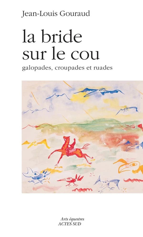 La bride sur le cou : galopades, croupades et ruades