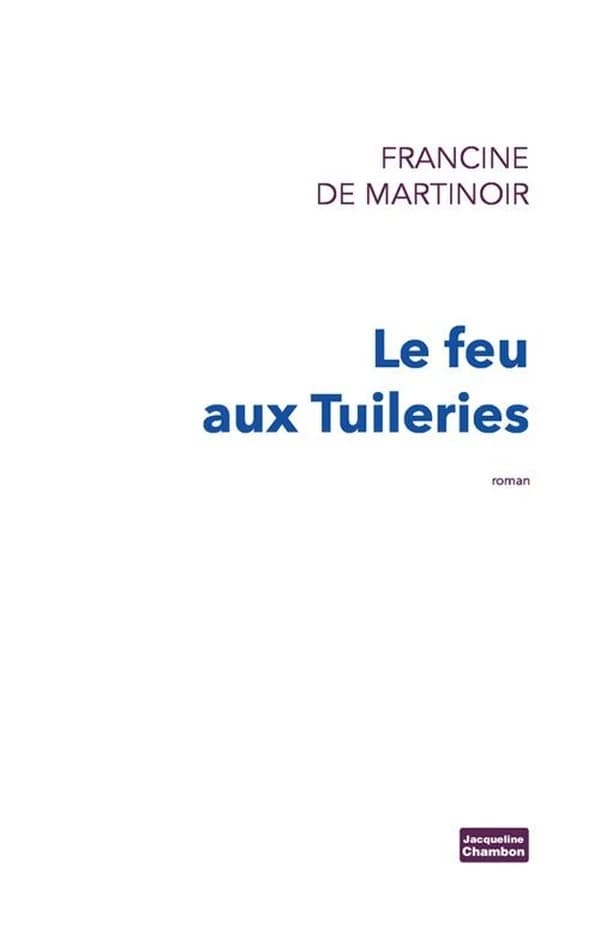Le feu aux Tuileries : roman