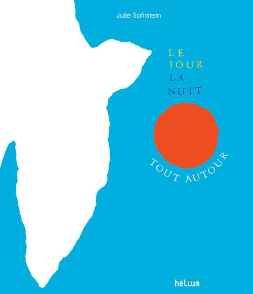 Le jour la nuit tout autour ([Nouvelle éd.]) Julie Safirstein