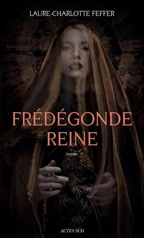 Frédégonde reine : nouveaux récits des temps mérovingiens : roman