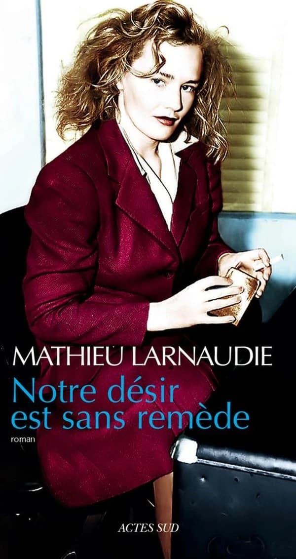 Notre désir est sans remède : roman