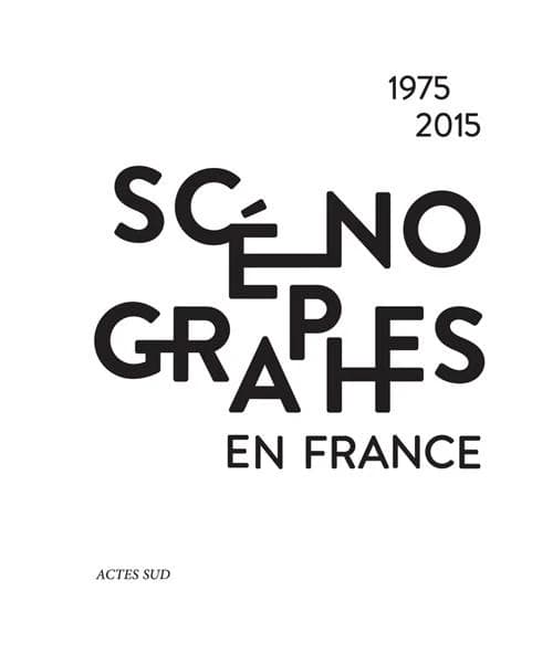 Scénographes en France : 1975-2015, diversité & mutations