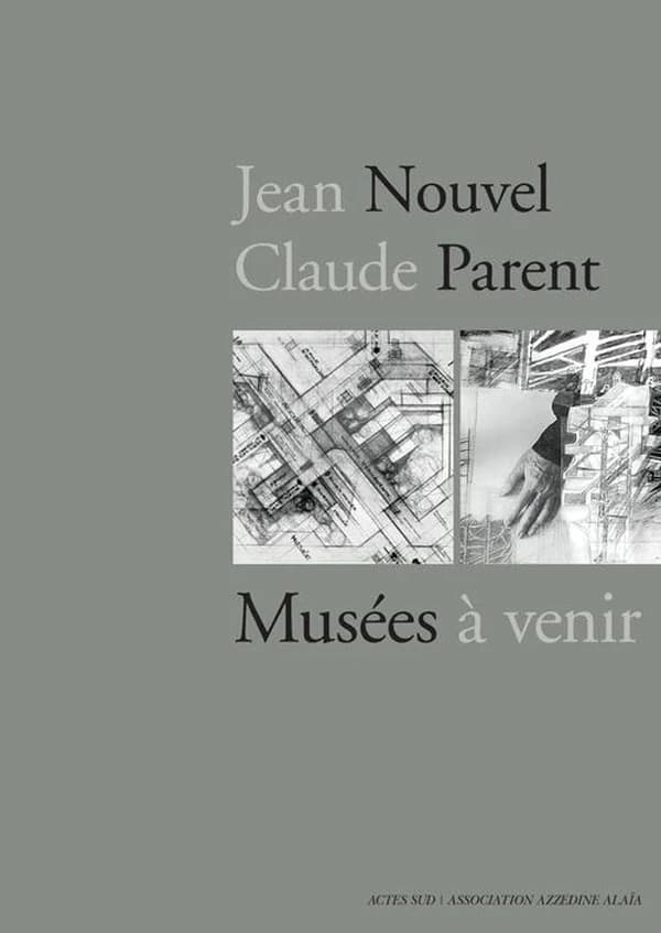 Jean Nouvel, Claude Parent, musées à venir