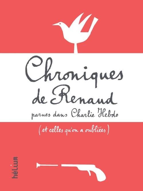 Chroniques de Renaud : parues dans "Charlie Hebdo" (et celles qu'on a oubliées)