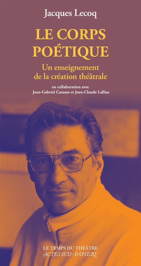 Le corps poétique : un enseignement de la création théâtrale (Nouvelle éd.)