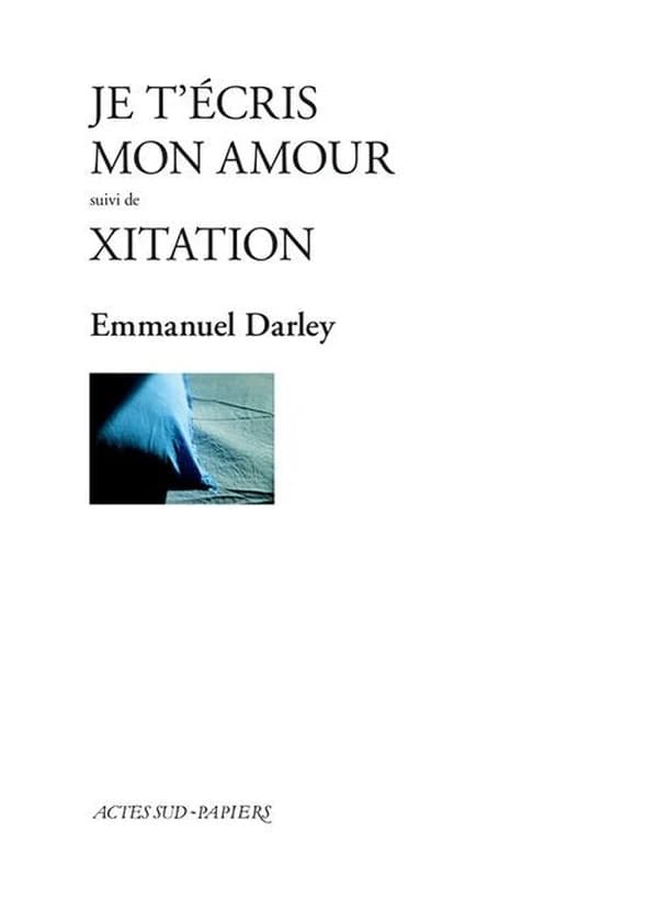 Je t'écris mon amour ; suivi de Xitation
