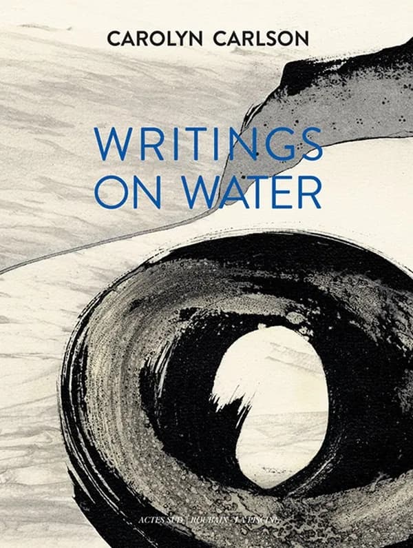 Écrits sur l'eau : Carolyn Carlson : [exposition, Roubaix, La Piscine-Musée d'art et d'industrie André Diligent, 1er juillet-24 septembre 2017]