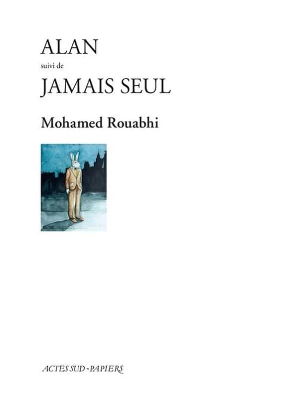 Alan ; suivi de Jamais seul