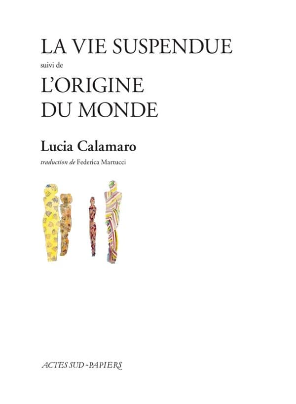 La vie suspendue : regards sur la douleur du souvenir ; suivi de L'origine du monde : portrait d'un intérieur