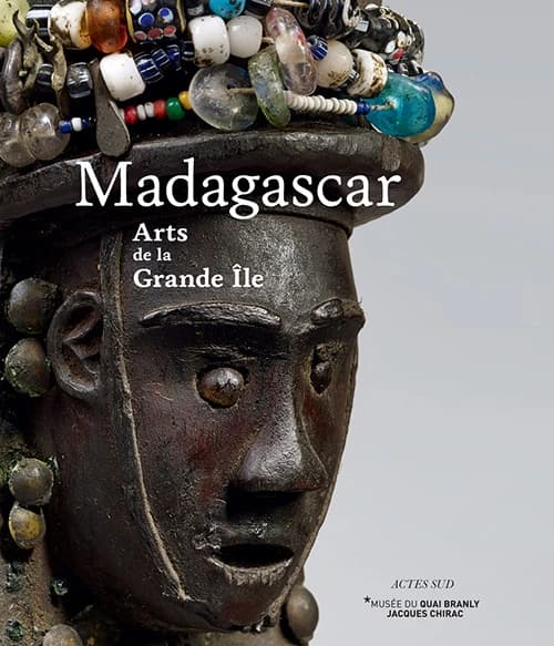 Madagascar, arts de la Grande île : [exposition, Paris, Musée du quai Branly-Jacques Chirac, 18 septembre 2018-1er janvier 2019]
