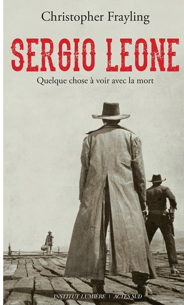 Sergio Léone : quelque chose à voir avec la mort : biographie