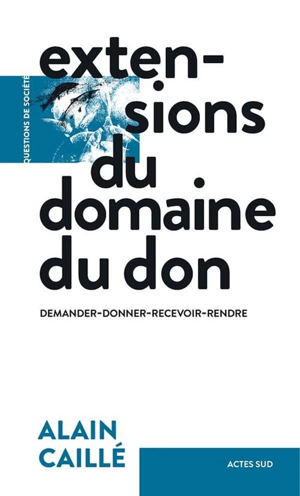 Extensions du domaine du don : demander, donner, recevoir, rendre, essai