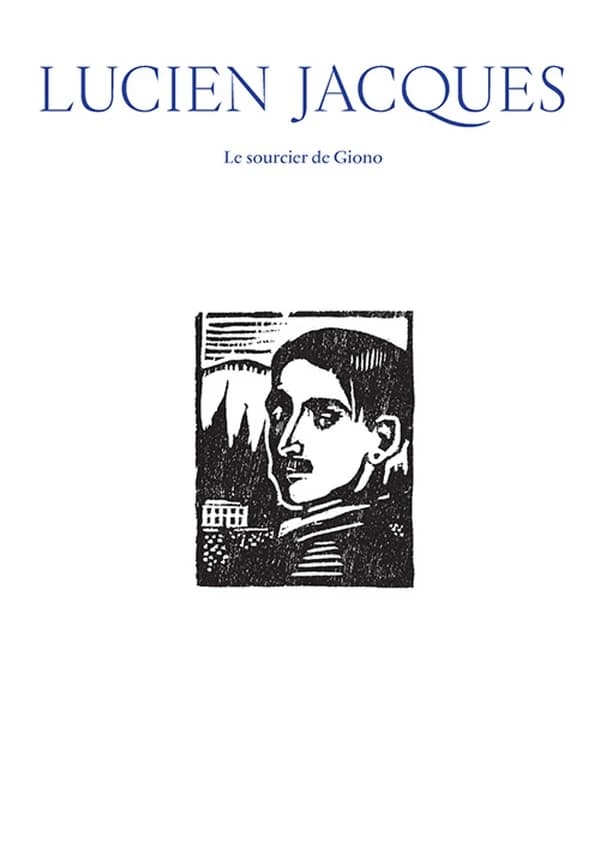 Lucien Jacques : le sourcier de Giono : [exposition, Marseille, Musée Regards de Provence, 29 octobre 2019-17 février 2020]