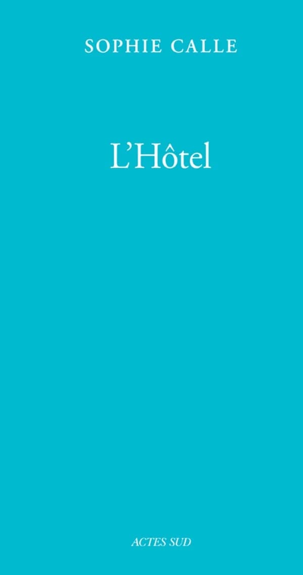 L'hôtel (2e éd.) Sophie Calle