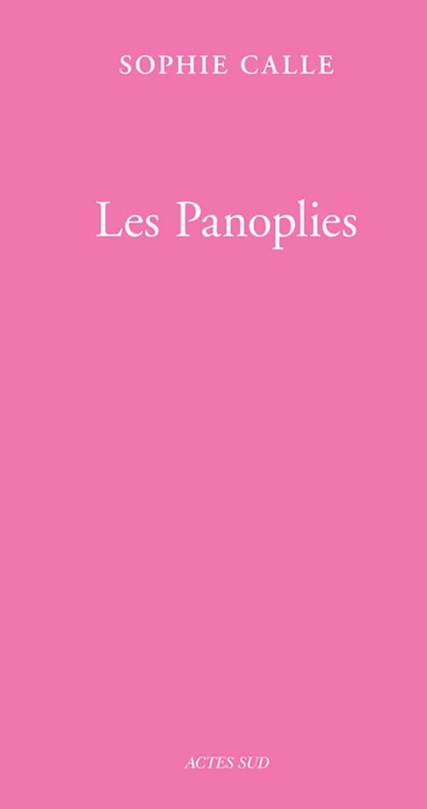 Les panoplies... (2e éd.) Sophie Calle
