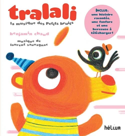 Tralali : la musique des petits bruits (Nouvelle éd. avec une bande son à télécharger) Benjamin Chaud ; musique de Laurent Sauvagnac