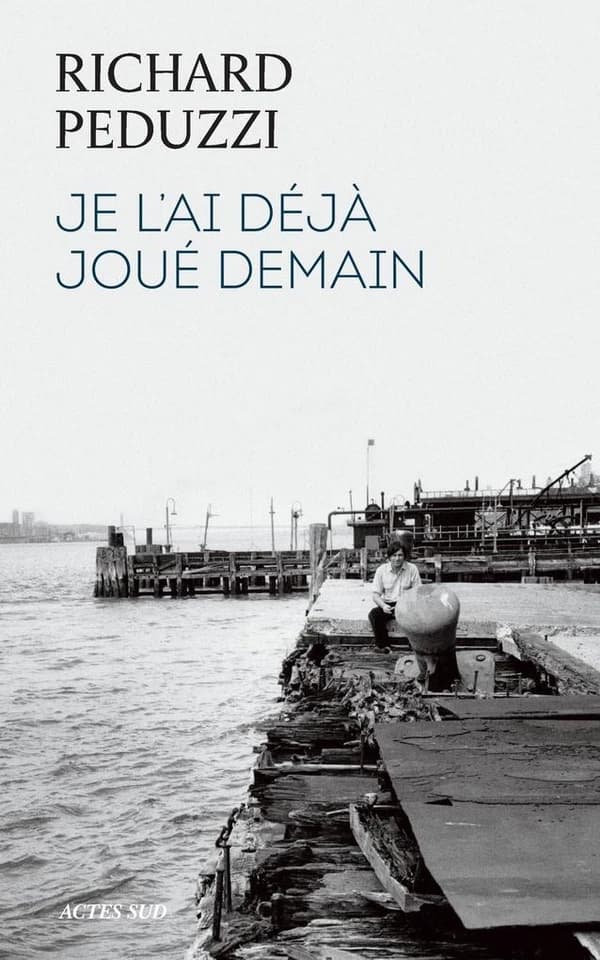 Je l'ai déjà joué demain ; suivi de Dans l'atelier