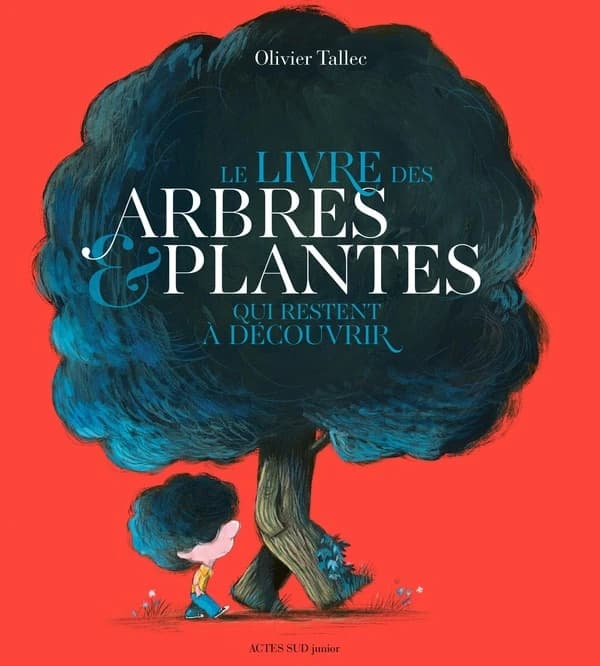 Le livre des arbres & plantes qui restent à découvrir