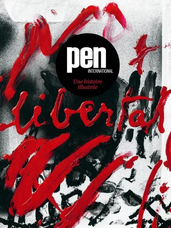 PEN international : une histoire illustrée : la littérature ne connaît pas de frontières (Éd. française) auteurs, Ginevra Avalle, Jennifer Clement, Peter McDonald... [et al.] ; sous la direction de Carles Torner et Jan Martens