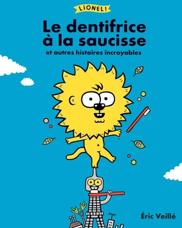 Le dentifrice à la saucisse : et autres histoires incroyables