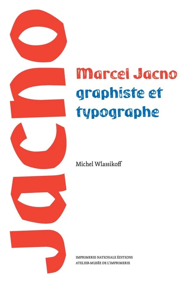 Marcel Jacno : graphiste et typographe : [exposition, Malesherbes, Atelier-musée de l'imprimerie, 22 septembre 2022-23 septembre 2023]
