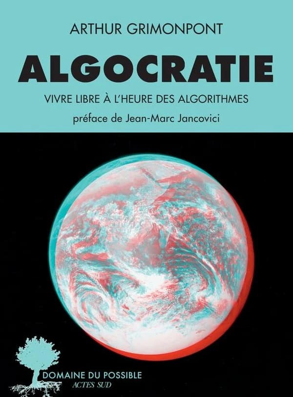 Algocratie : vivre libre à l'heure des algorithmes